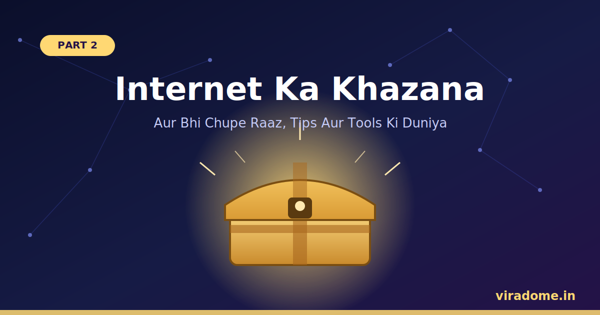 Internet Ka Khazana Part 2 blog poster by ViraDome.in featuring a glowing treasure chest representing new internet tips, tools aur tricks